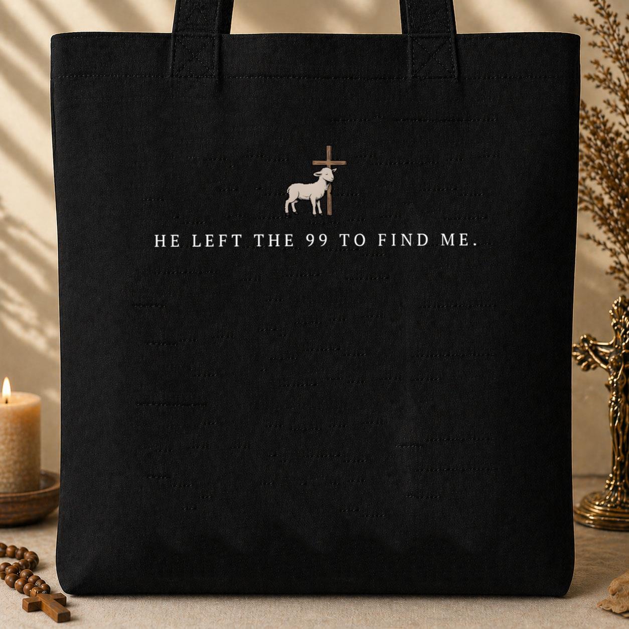He Left The 99 To Find Me 02 Tote Bag