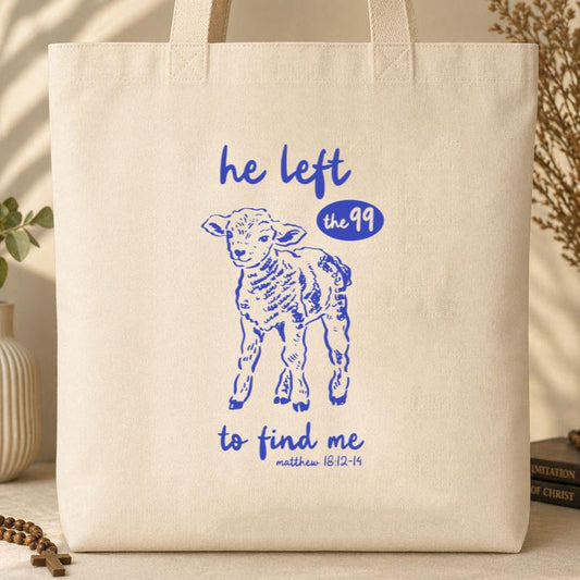 He Left The 99 To Find Me Matthew 18.12-14 01 Tote Bag