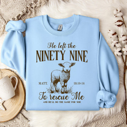 He Left The 99 To Rescue Me Matt 18.10-14 Sweatshirt