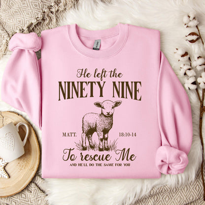 He Left The 99 To Rescue Me Matt 18.10-14 Sweatshirt