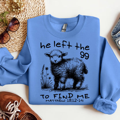 He Left The 99 To find Me matthew 18.12 -14 02
