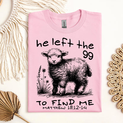 He Left The 99 To find Me matthew 18.12 -14 02