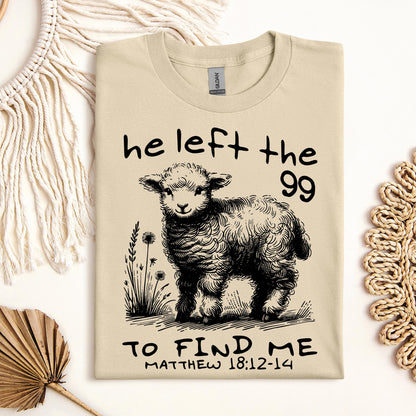 He Left The 99 To find Me matthew 18.12 -14 02