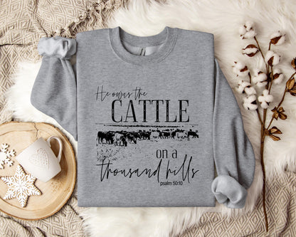 He Owns The Cattle On Thousand Hills Psalm 50.10 01 Sweatshirt