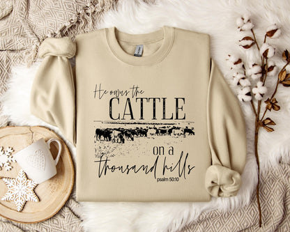 He Owns The Cattle On Thousand Hills Psalm 50.10 01 Sweatshirt