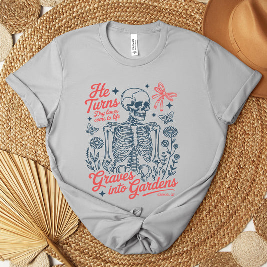 He Turns Dry Bones Come To Life Graves Into Gardens Ezekiel 37 Premium T-shirt