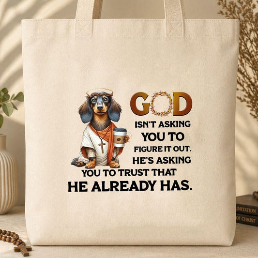 He_s Asking You To Trust That He Already Has Tote Bag