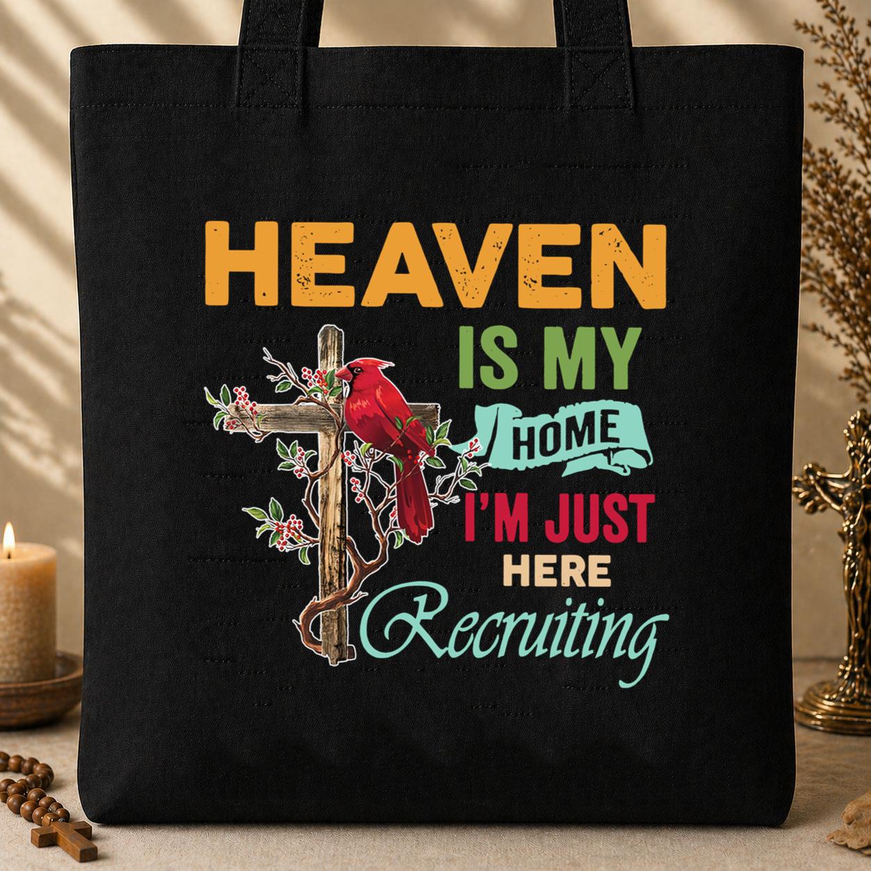 Heaven Is My Home I_m Just Here Recruiting 01 Tote Bag