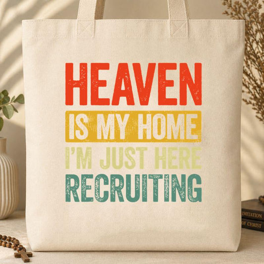 Heaven Is My Home I_m Just Here Recruiting 03 Tote Bag