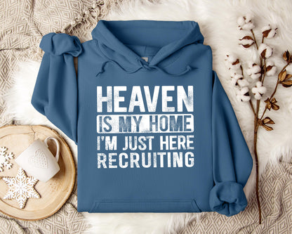Heaven Is My Home I'm Just Here Recruiting Hoodie