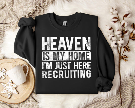 Heaven Is My Home I'm Just Here Recruiting Sweatshirt