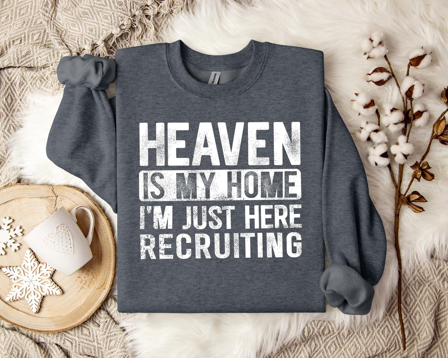 Heaven Is My Home I'm Just Here Recruiting Sweatshirt
