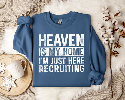 Heaven Is My Home I'm Just Here Recruiting Sweatshirt