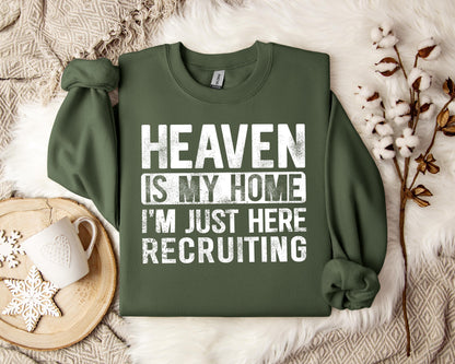 Heaven Is My Home I'm Just Here Recruiting Sweatshirt