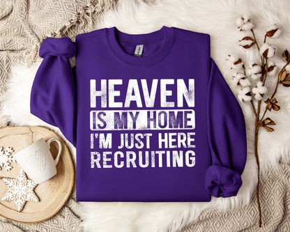Heaven Is My Home I'm Just Here Recruiting Sweatshirt
