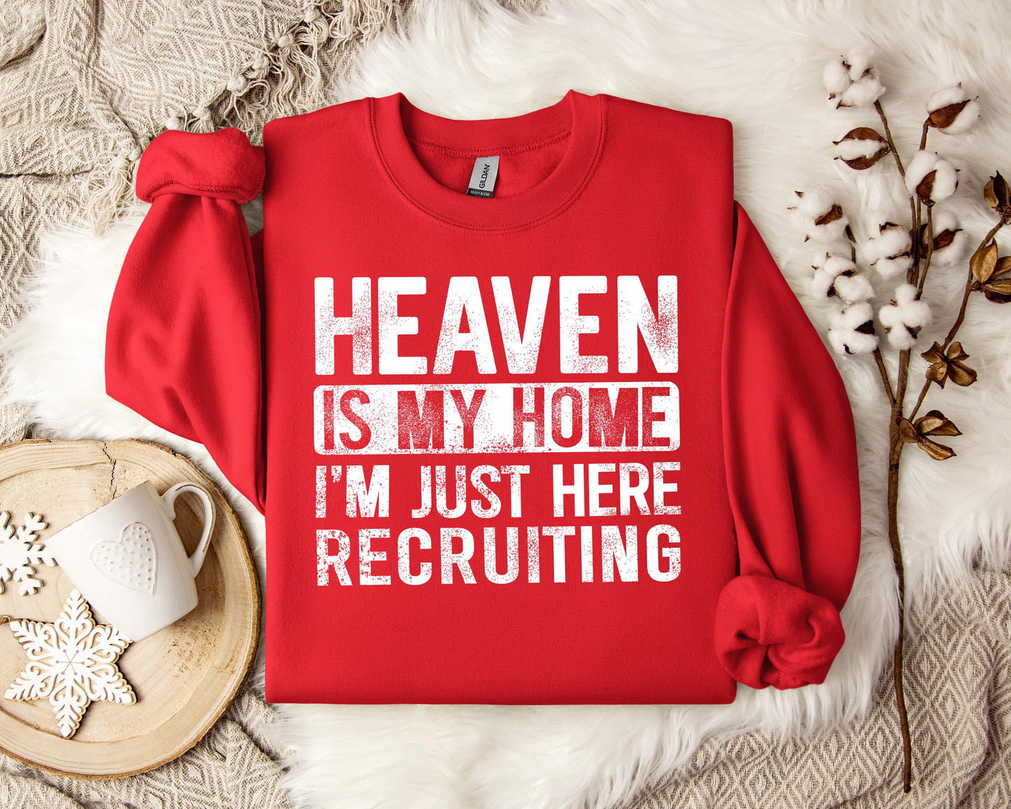 Heaven Is My Home I'm Just Here Recruiting Sweatshirt