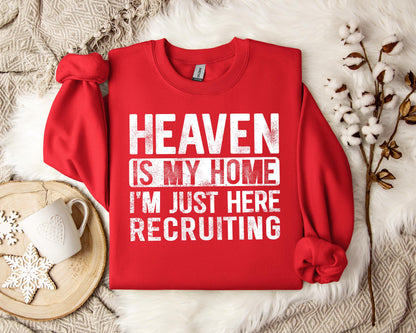 Heaven Is My Home I'm Just Here Recruiting Sweatshirt