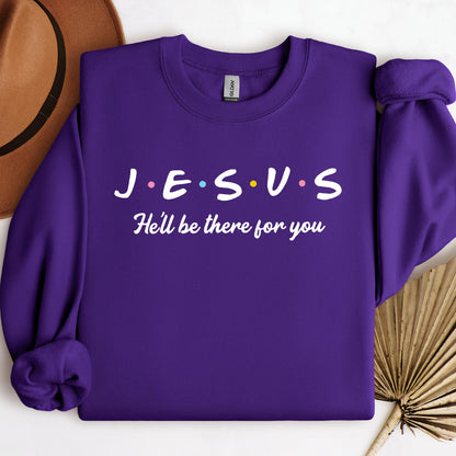 He'll Be There For You