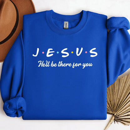 He'll Be There For You
