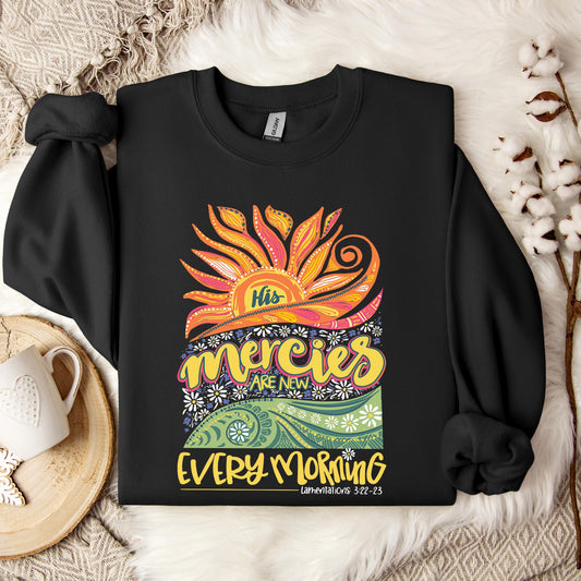 His Mercies Are New Every Morning Lamentation 3.22-23 Sweatshirt