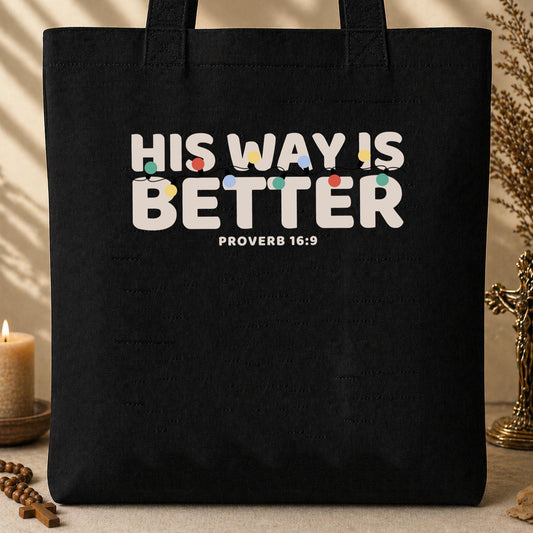 His Way Is Better Proverb 16.9 Tote Bag