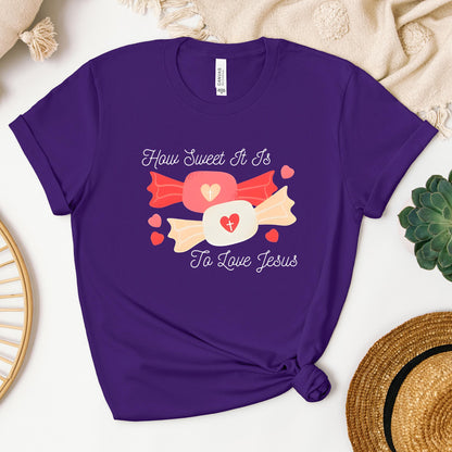 How Sweet It Is To Love Jesus