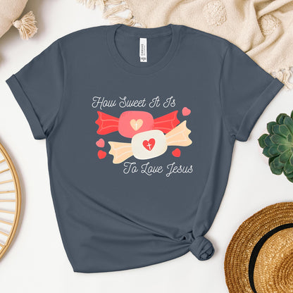 How Sweet It Is To Love Jesus
