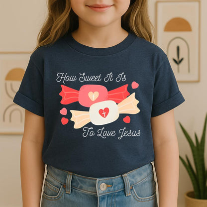 How Sweet It Is To Love Jesus
