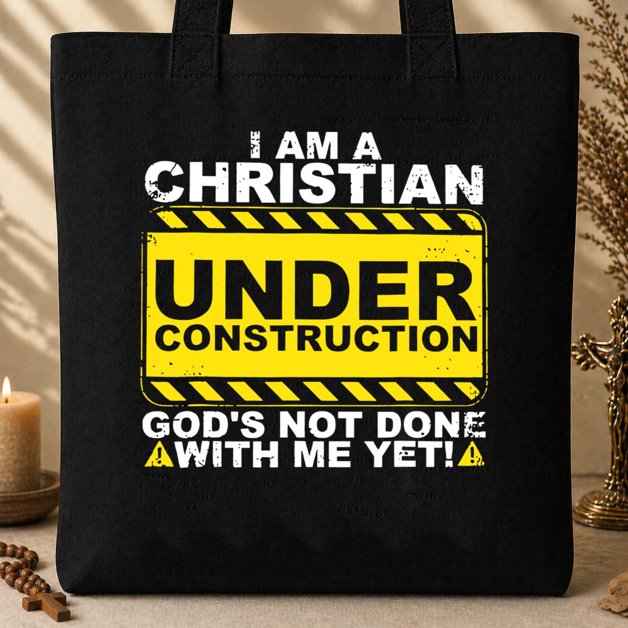 I Am A Christian Under Construction God_s Not Done With Me Yet Tote Bag