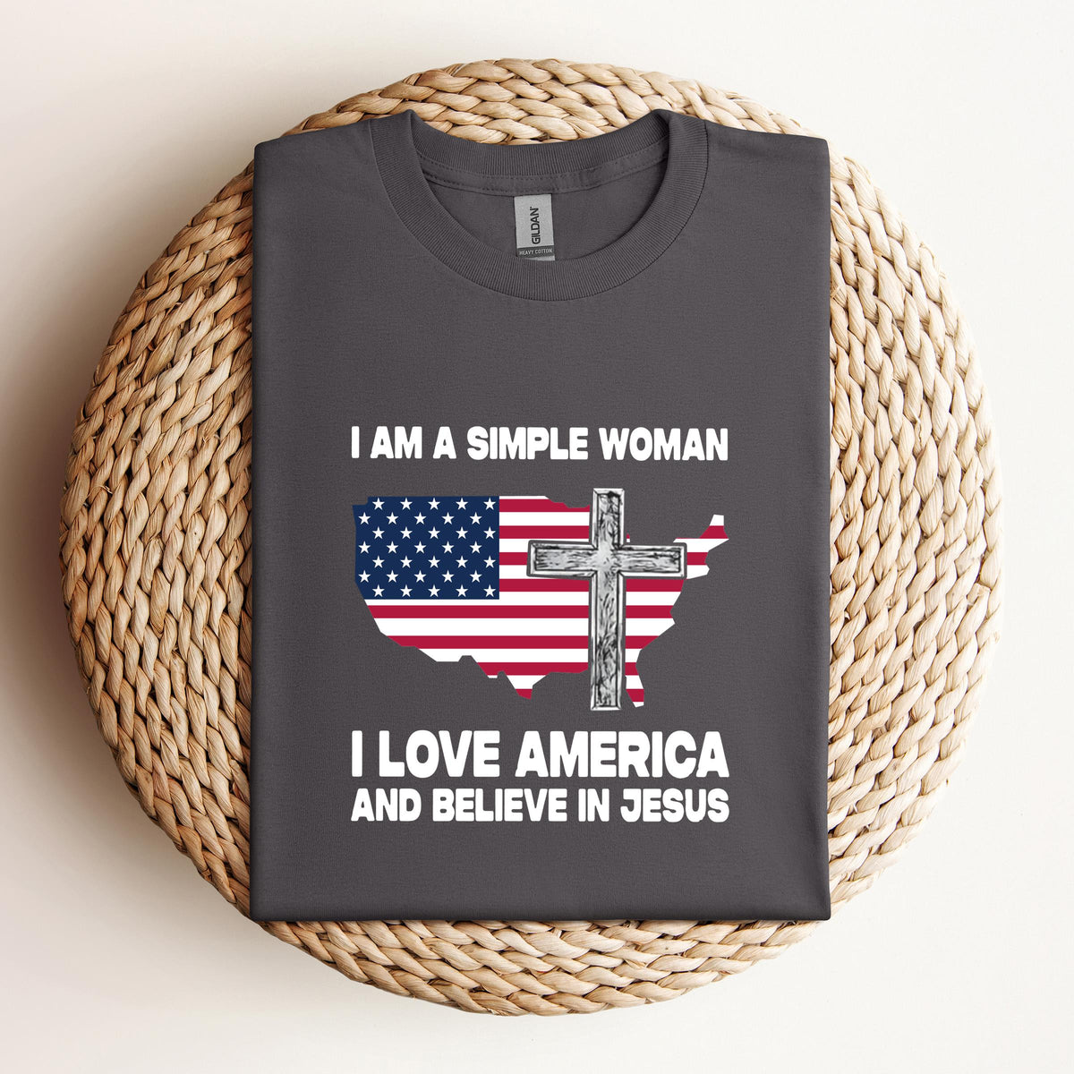 I Am A Simple Woman I Love America And Believe In Jesus