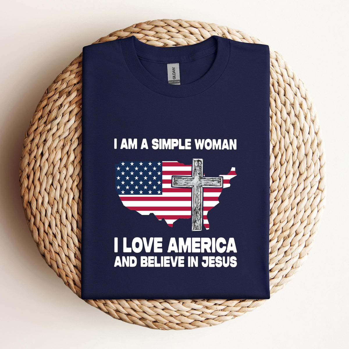 I Am A Simple Woman I Love America And Believe In Jesus