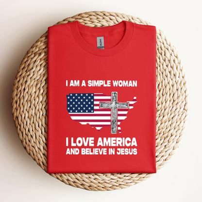 I Am A Simple Woman I Love America And Believe In Jesus