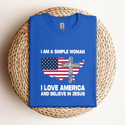 I Am A Simple Woman I Love America And Believe In Jesus