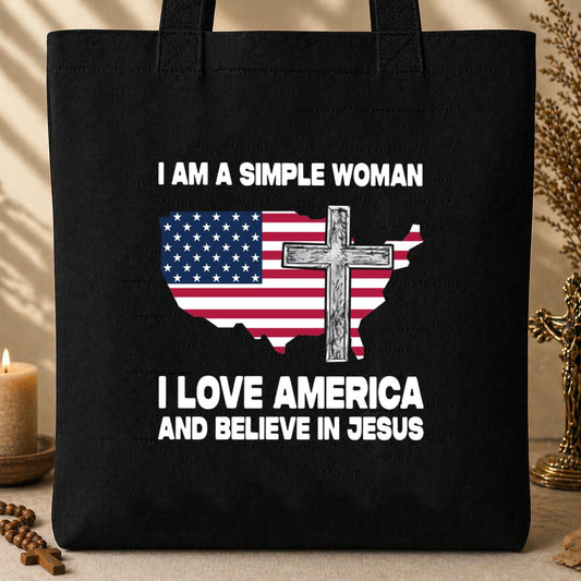 I Am A Simple Woman I Love America And Believe In Jesus Tote Bag