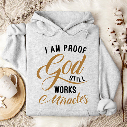 I Am Proof God Still Works Miracles Hoodie