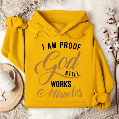I Am Proof God Still Works Miracles Hoodie