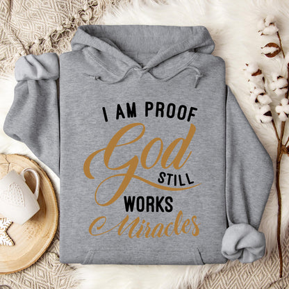 I Am Proof God Still Works Miracles Hoodie