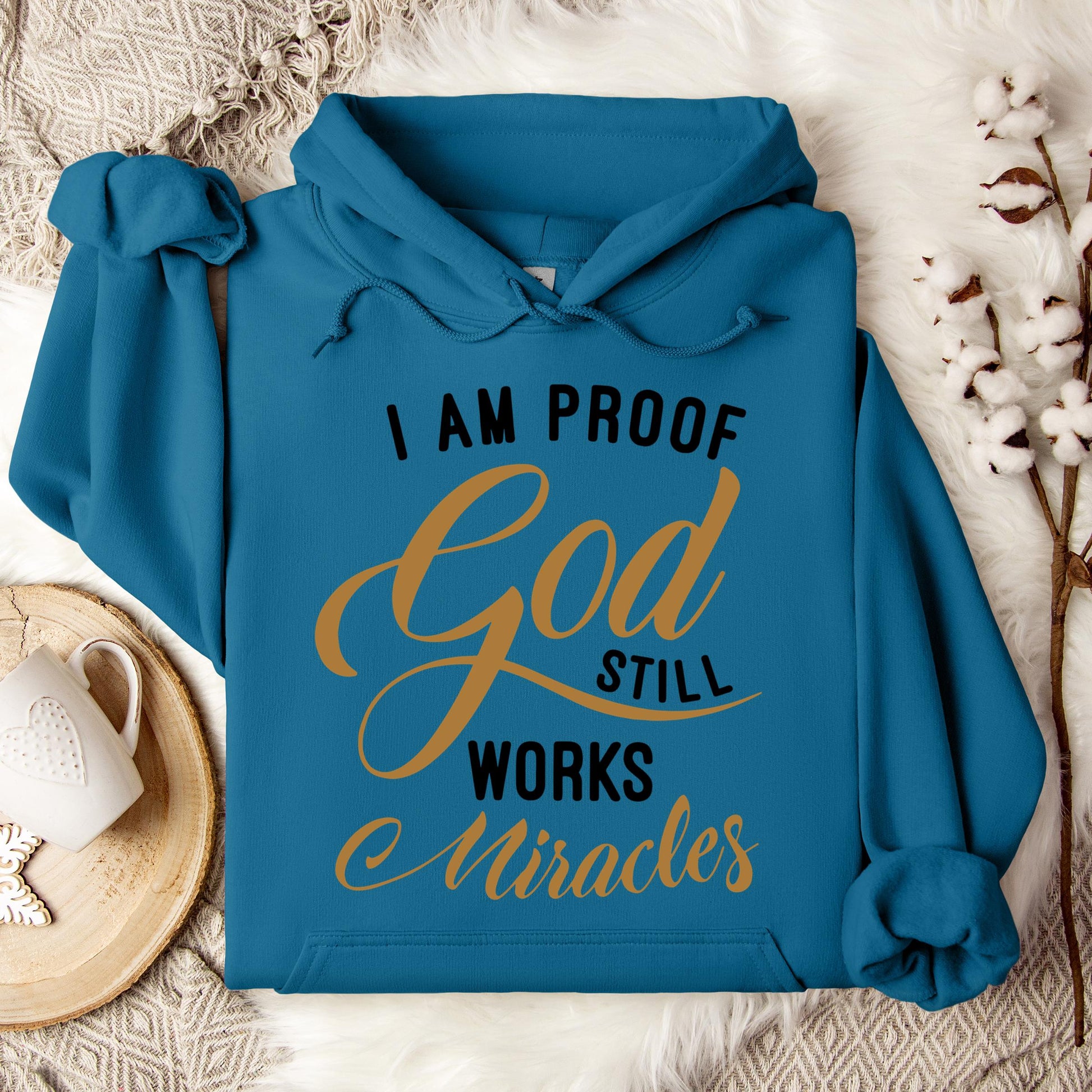 I Am Proof God Still Works Miracles Hoodie