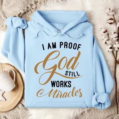 I Am Proof God Still Works Miracles Hoodie