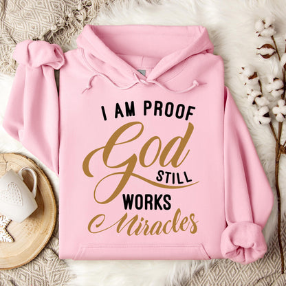 I Am Proof God Still Works Miracles Hoodie