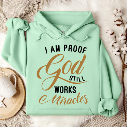 I Am Proof God Still Works Miracles Hoodie