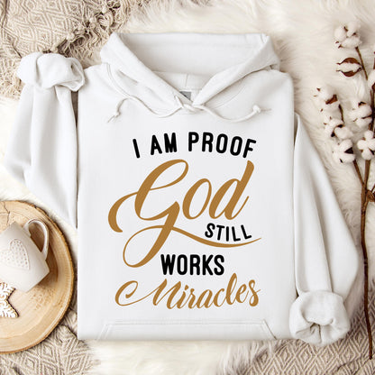 I Am Proof God Still Works Miracles Hoodie
