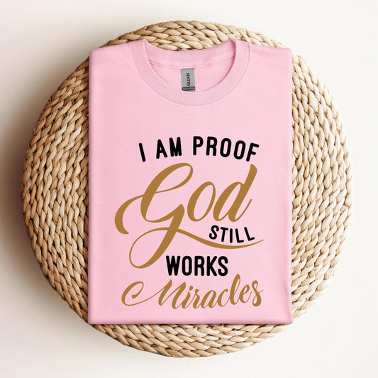 I Am Proof God Still Works Miracles