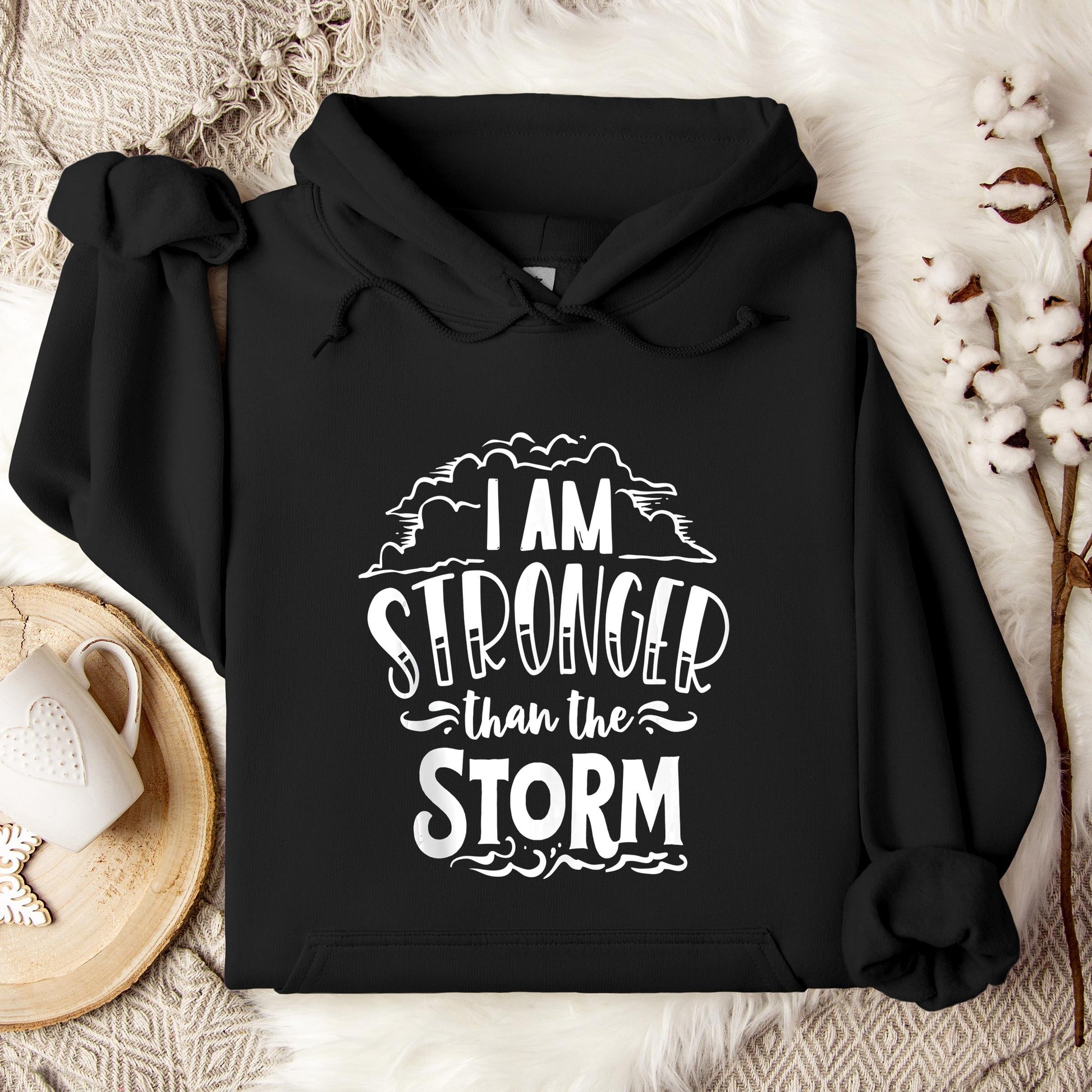 I Am Stronger Than The Storm Hoodie