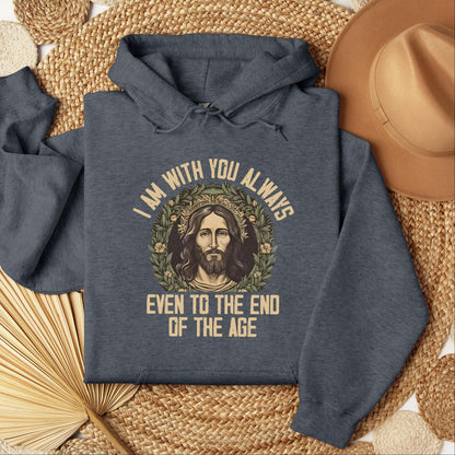 I Am With You Always Even To The End Of The Age
