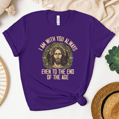 I Am With You Always Even To The End Of The Age