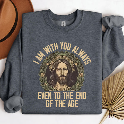 I Am With You Always Even To The End Of The Age