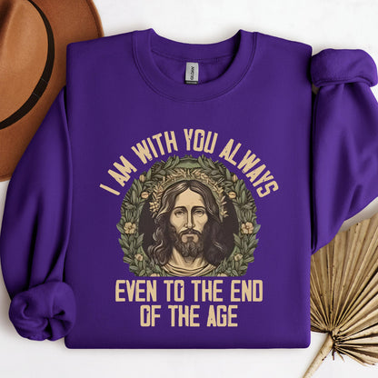 I Am With You Always Even To The End Of The Age