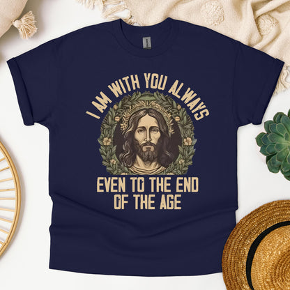 I Am With You Always Even To The End Of The Age