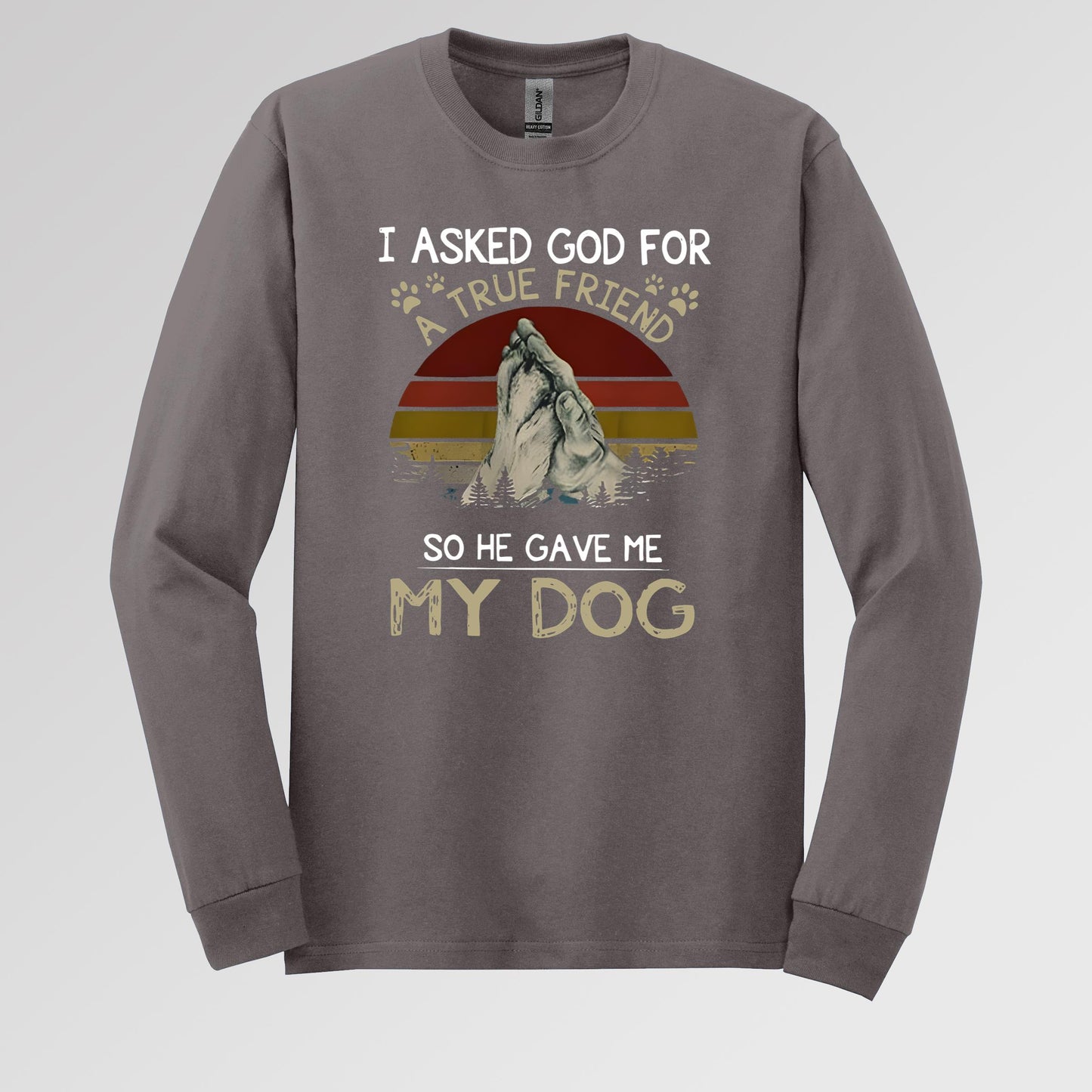 I Asked God For A True Friend So He Gave Me My Dog